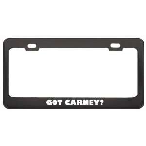 Got Carney? Boy Name Black Metal License Plate Frame Holder Border Tag