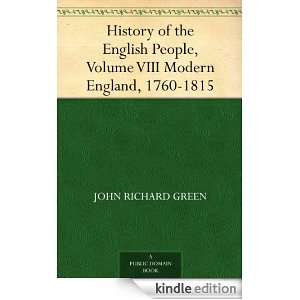 History of the English People, Volume VIII Modern England, 1760 1815 