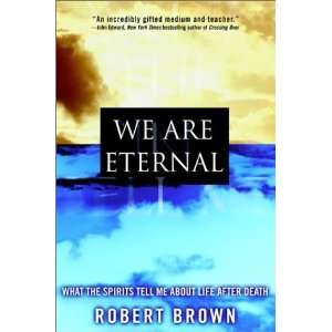   Eternal What the Spirits Tell Me About Life After Death  N/A  Books