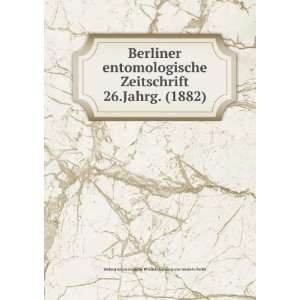  Berliner entomologische Zeitschrift. 26.Jahrg. (1882 