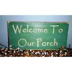 WELCOME TO OUR PORCH Rustic CUSTOM Primitive Wall Decor Wood Sign 