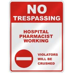 NO TRESPASSING  HOSPITAL PHARMACIST WORKING VIOLATORS WILL BE CRUSHED 