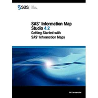SAS Publishing SAS Information Map Studio 4.2 Getting Started with 
