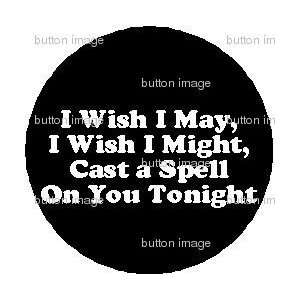   Cast a Spell On You Tonight 1.25 Pinback Button Pin 