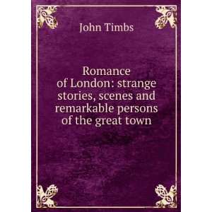   strange stories, scenes and remarkable persons of the great town John