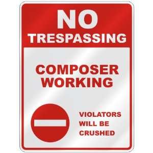NO TRESPASSING  COMPOSER WORKING VIOLATORS WILL BE CRUSHED  PARKING 