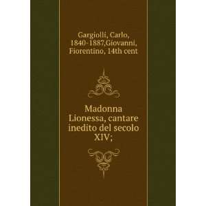   ; Carlo, 1840 1887,Giovanni, Fiorentino, 14th cent Gargiolli Books
