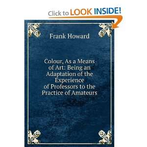 Colour, As a Means of Art Being an Adaptation of the Experience of 