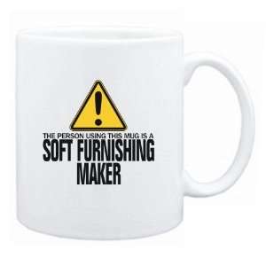   The Person Using This Mug Is A Soft Furnishing Maker  Mug Occupations