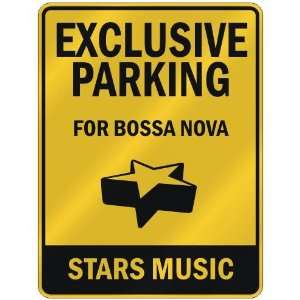  EXCLUSIVE PARKING  FOR BOSSA NOVA STARS  PARKING SIGN 