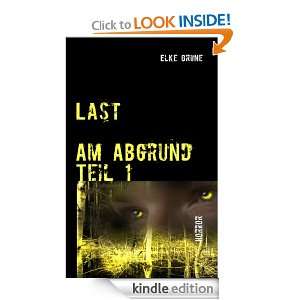 Last Am Abgrund Teil 1 (German Edition) Elke Grune  