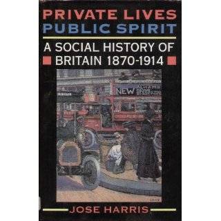 Private Lives, Public Spirit A Social History of Britain 1870 1914 by 