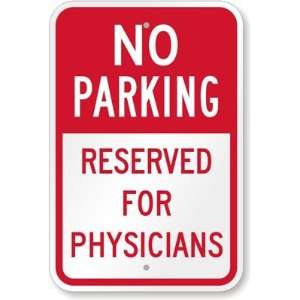  No Parking   Reserved for Physicians Aluminum Sign, 18 x 