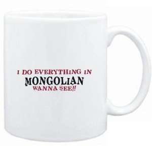 Mug White  I do everything in Mongolian. Wanna see 