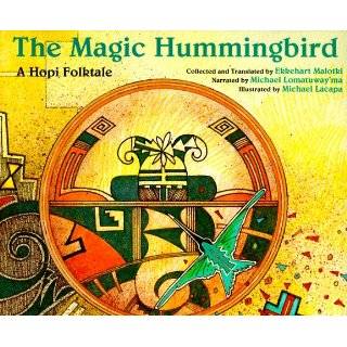 The Magic Hummingbird A Hopi Folktale by Michael Lacapa, Michael 