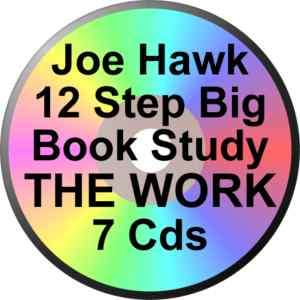 JOE HAWK THE WORK 7 CD STUDY 12 STEPS FROM THE BIG BOOK OF ALCOHOLICS 