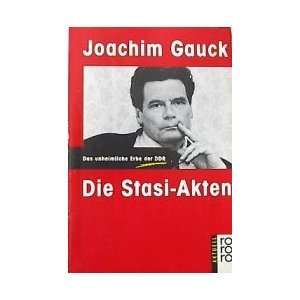 Die Stasi  Akten. Das unheimliche Erbe der DDR.  Joachim 