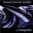Freeze Frame Reality von Haujobb