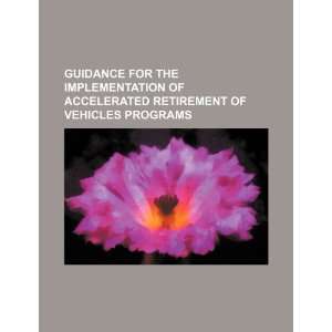   accelerated retirement of vehicles programs (9781234520922) U.S
