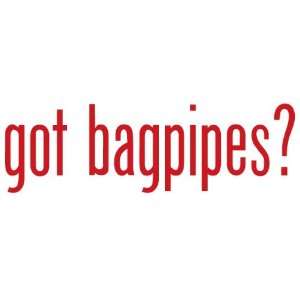  Got Bagpipes?   Decal / Sticker