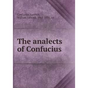   The analects of Confucius, William Edward, Confucius. Soothill Books