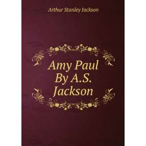  Amy Paul By A.S. Jackson. Arthur Stanley Jackson Books