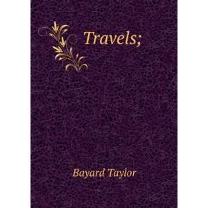  Travels; Bayard Taylor Books
