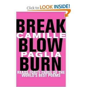  Break, Blow, Burn Camille Paglia Reads Forty three of the 