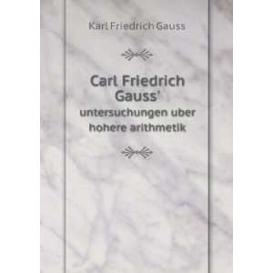  Carl Friedrich Gauss. untersuchungen uber hohere 