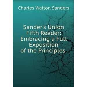   Full Exposition of the Principles . Charles Walton Sanders Books