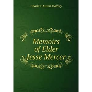    Memoirs of Elder Jesse Mercer Charles Dutton Mallary Books