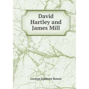  David Hartley and James Mill George Spencer Bower Books