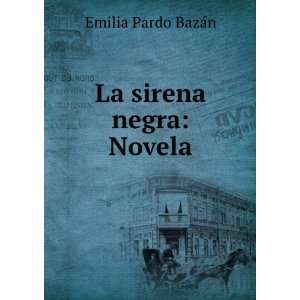  La sirena negra Novela Emilia Pardo BazÃ¡n Books