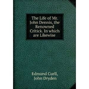   Critick. In which are Likewise . John Dryden Edmund Curll Books