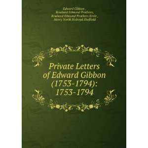  Private Letters of Edward Gibbon (1753 1794) 1753 1794 