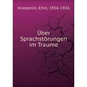   Ã?ber SprachstÃ¶rungen im Traume Emil, 1856 1926 Kraepelin Books