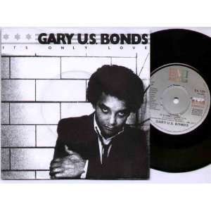    GARY US BONDS   ITS ONLY LOVE   7 VINYL / 45 GARY US BONDS Music