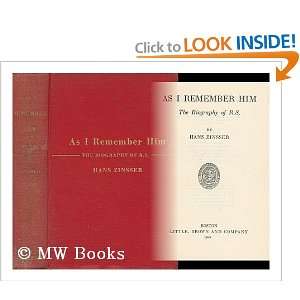    As I Remember Him   the Biography of R. S. Hans Zinsser Books