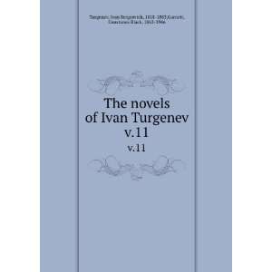  The novels of Ivan Turgenev. v.11 Ivan Sergeevich, 1818 