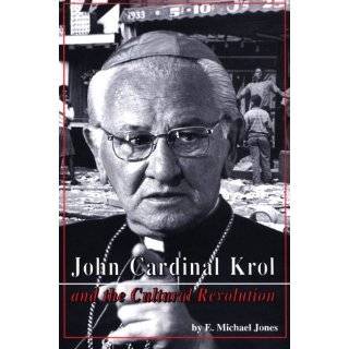 John Cardinal Krol & the Cultural Revolution by E. Michael Jones (Apr 