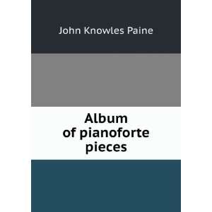 Album of pianoforte pieces John Knowles Paine  Books