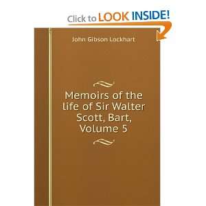   life of Sir Walter Scott, Bart, Volume 5 John Gibson Lockhart Books