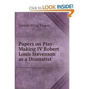  Papers on Play Making IV Robert Louis Stevenson as a 