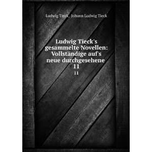   aufs neue durchgesehene . 11 Johann Ludwig Tieck Ludwig Tieck Books