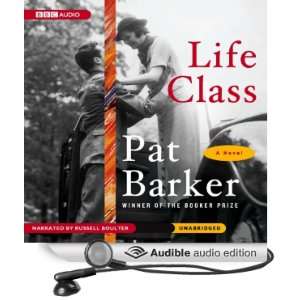   Life Class (Audible Audio Edition) Pat Barker, Russell Boulter Books