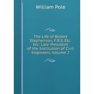 The Life of Robert Stephenson, F.R.S. Etc. Etc Late President of the 