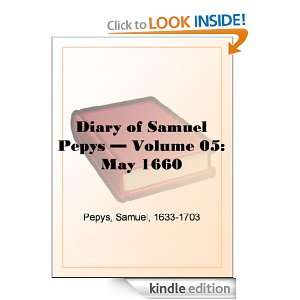 Diary of Samuel Pepys   Volume 05 May 1660 Samuel Pepys  
