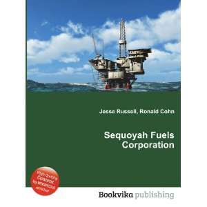 Sequoyah Fuels Corporation Ronald Cohn Jesse Russell  