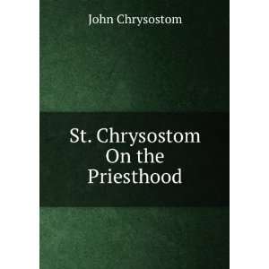 St. Chrysostom On the priesthood, T. Allen; John Chrysostom 