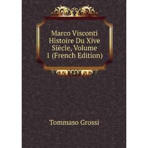   Du Xive SiÃ¨cle, Volume 1 (French Edition) Tommaso Grossi Books
